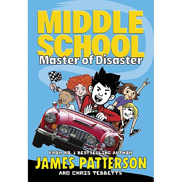 Middle School: Master of Disaster / Middle School, James Patterson, Chris Tebbetts