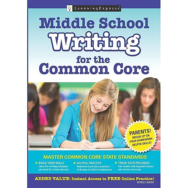 Middle School Writing for the Common Core / LearningExpress, LLC