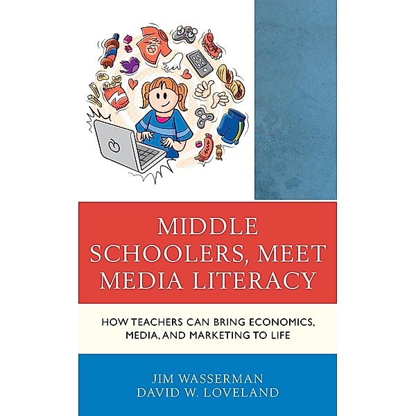 Middle Schoolers, Meet Media Literacy / Media, Marketing, & Me Bd.1, Jim Wasserman, David W. Loveland