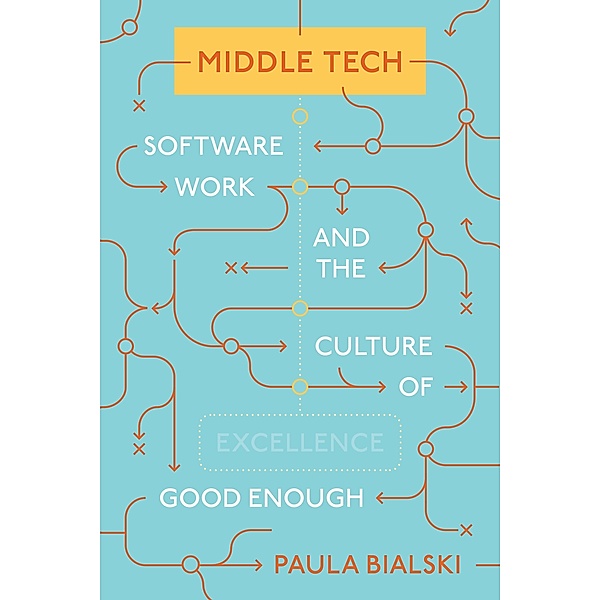 Middle Tech / Princeton Studies in Culture and Technology Bd.34, Paula Bialski