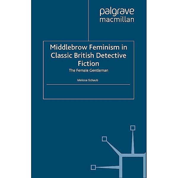 Middlebrow Feminism in Classic British Detective Fiction / Crime Files, M. Schaub