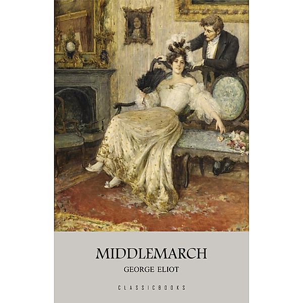 Middlemarch / ClassicBooks by KTHTK, Eliot George Eliot