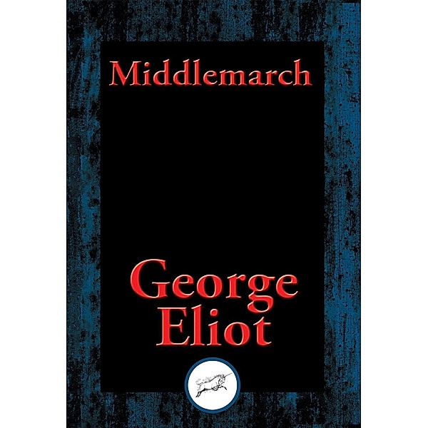 Middlemarch / Dancing Unicorn Books, George Eliot