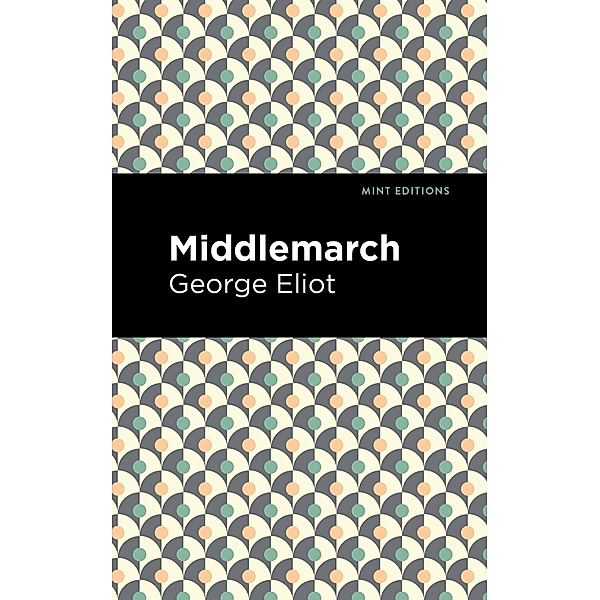 Middlemarch / Mint Editions (Literary Fiction), George Eliot