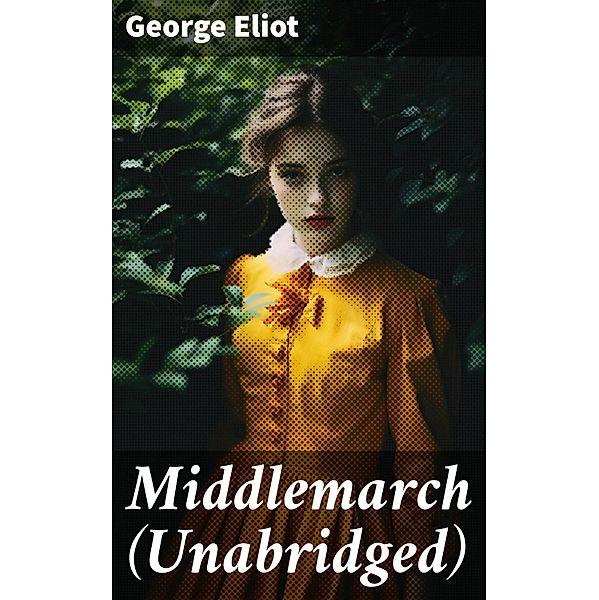 Middlemarch (Unabridged), George Eliot