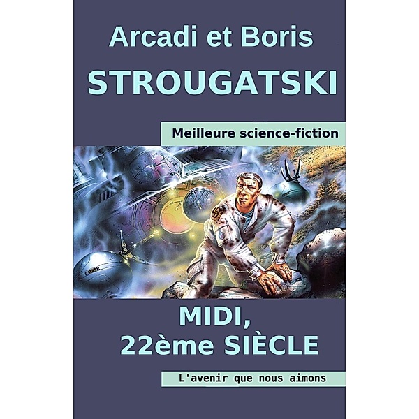 Midi, 22ème Siècle, Arcadi Strougatski, Boris Strougatski