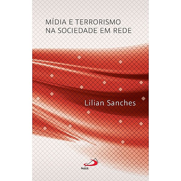 Mídia e Terrorismo na Sociedade em Rede / Comunicação, Lilian Sanches