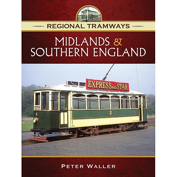 Midlands & Southern England / Regional Tramways, Peter Waller