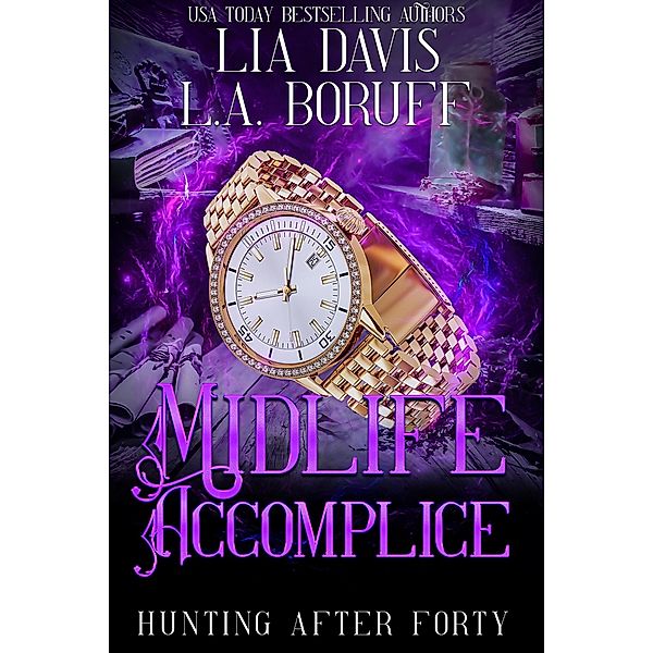 Midlife Accomplice (Hunting After Forty, #3) / Hunting After Forty, Lia Davis, L. A. Boruff