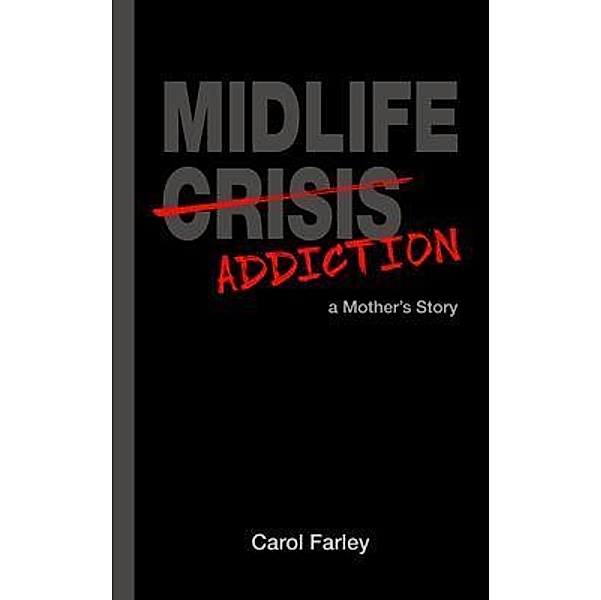 Midlife Addiction, Carol Farley