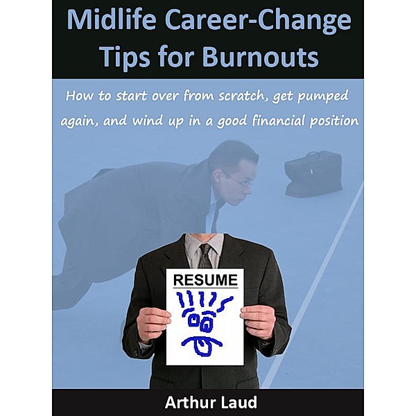 Midlife Career-Change Tips for Burnouts, Arthur Laud