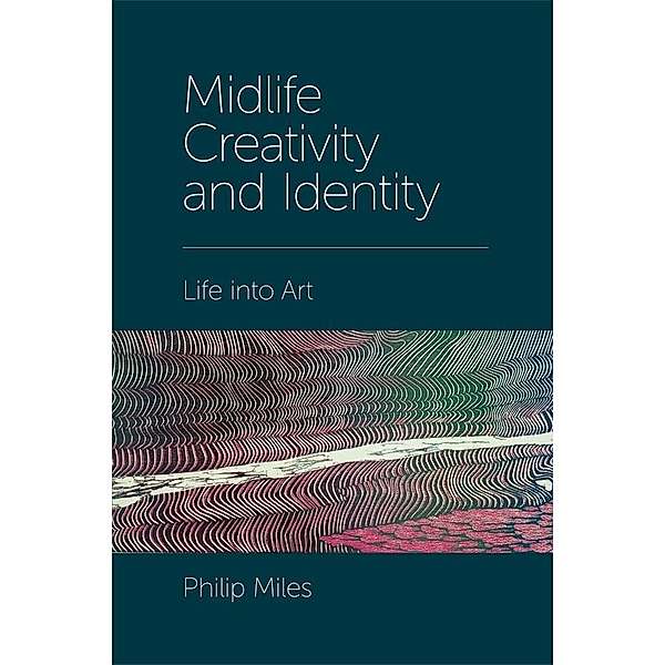 Midlife Creativity and Identity, Philip Miles