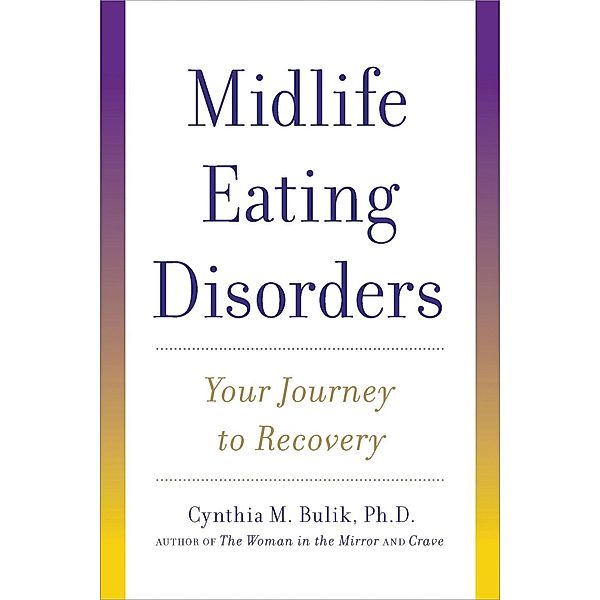 Midlife Eating Disorders, Ph. D. Bulik