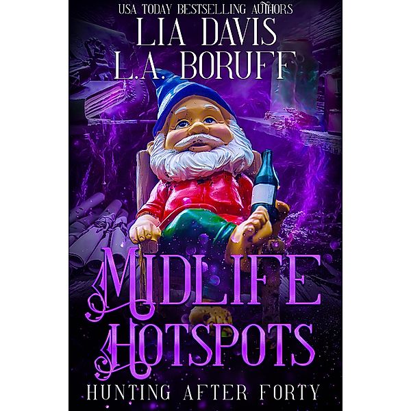 Midlife Hotspots (Hunting After Forty, #1) / Hunting After Forty, Lia Davis, L. A. Boruff