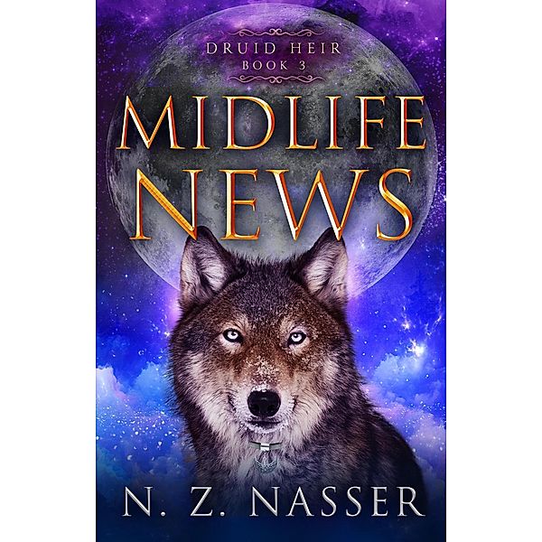 Midlife News (Druid Heir, #3) / Druid Heir, N. Z. Nasser