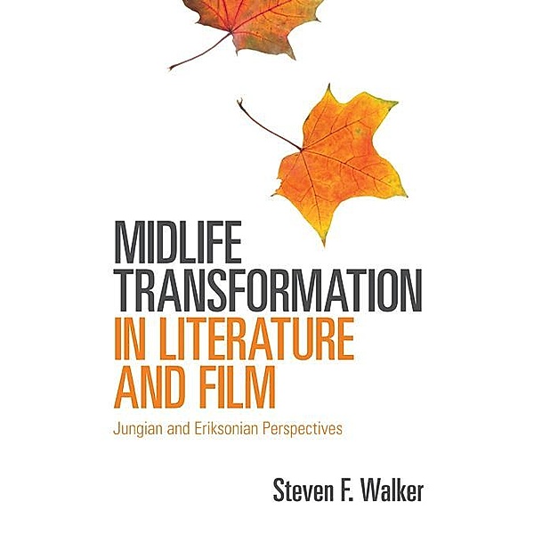 Midlife Transformation in Literature and Film, Steven F. Walker