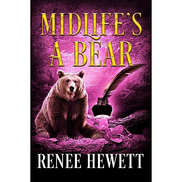 Midlife's a Bear (Midlife Unleashed, #1) / Midlife Unleashed, Renee Hewett