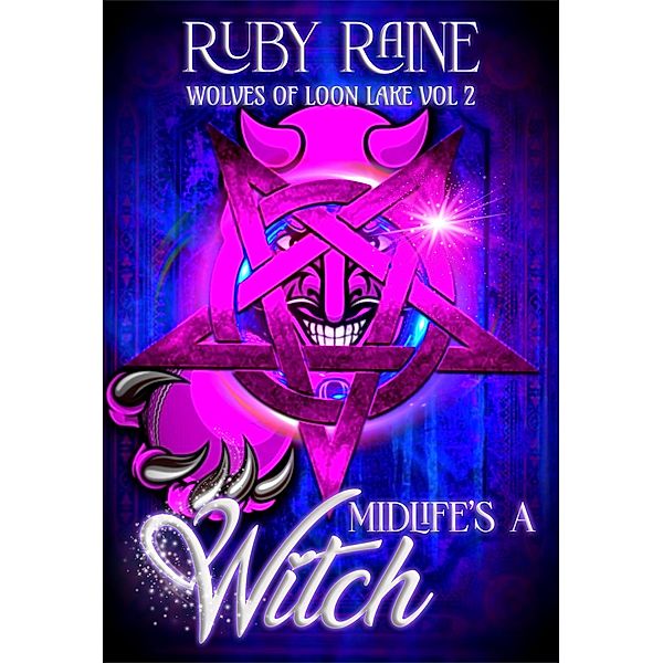 Midlife's a Witch (Wolves of Loon Lake, #2) / Wolves of Loon Lake, Ruby Raine