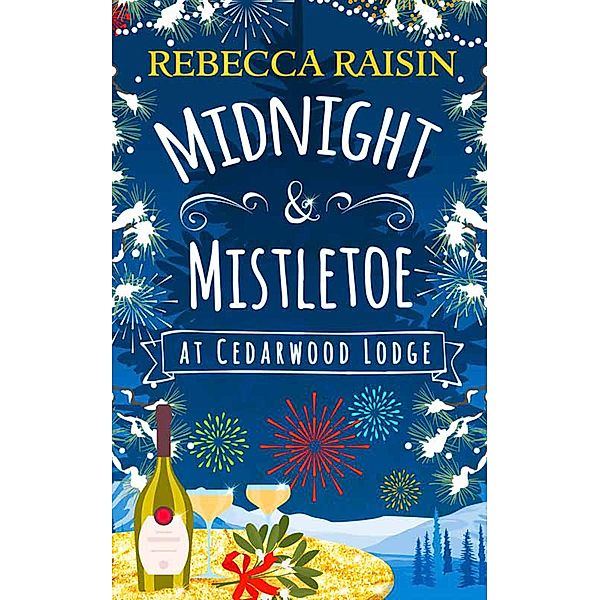 Midnight and Mistletoe at Cedarwood Lodge, Rebecca Raisin