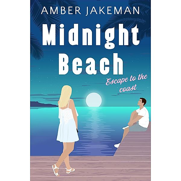 Midnight Beach (Escape to the Coast, #2) / Escape to the Coast, Amber Jakeman