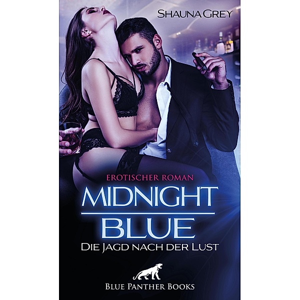 Midnight Blue - Die Jagd nach der Lust | Erotischer Roman / Erotik Romane, Shauna Grey