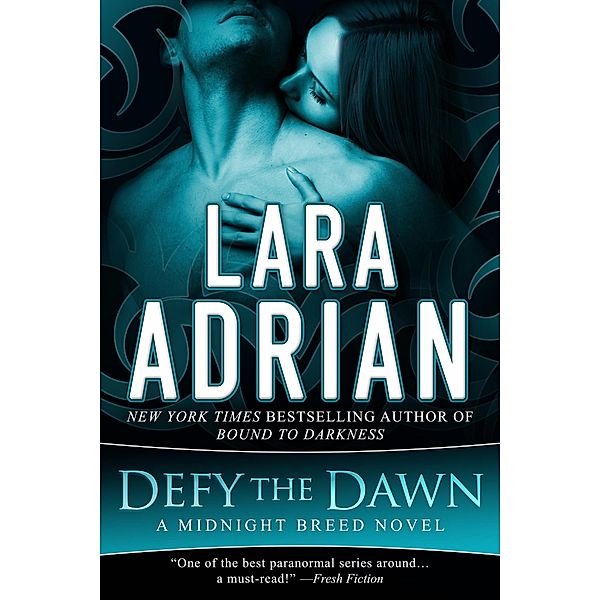 Midnight Breed Vampire Romance: Defy the Dawn (Midnight Breed Vampire Romance, #14), Lara Adrian