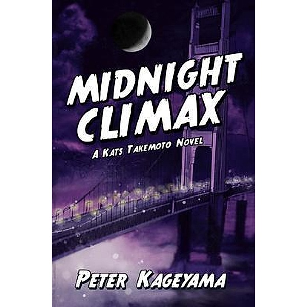 Midnight Climax / A Kats Takemoto Novel Bd.2, Peter Kageyama