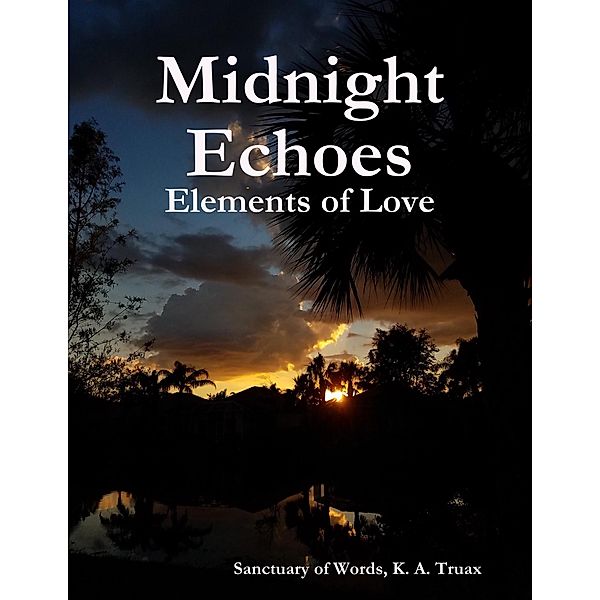 Midnight Echoes: Elements of Love, Sanctuary of Words Truax
