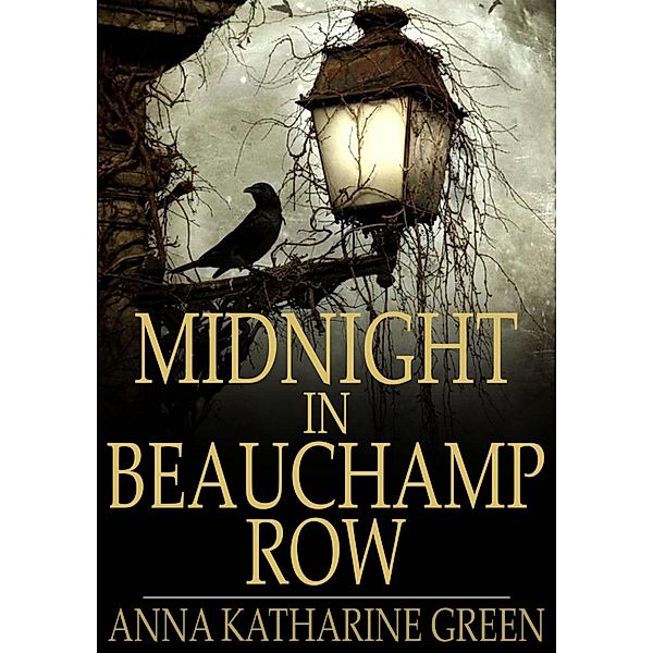 Midnight in Beauchamp Row / The Floating Press, Anna Katharine Green