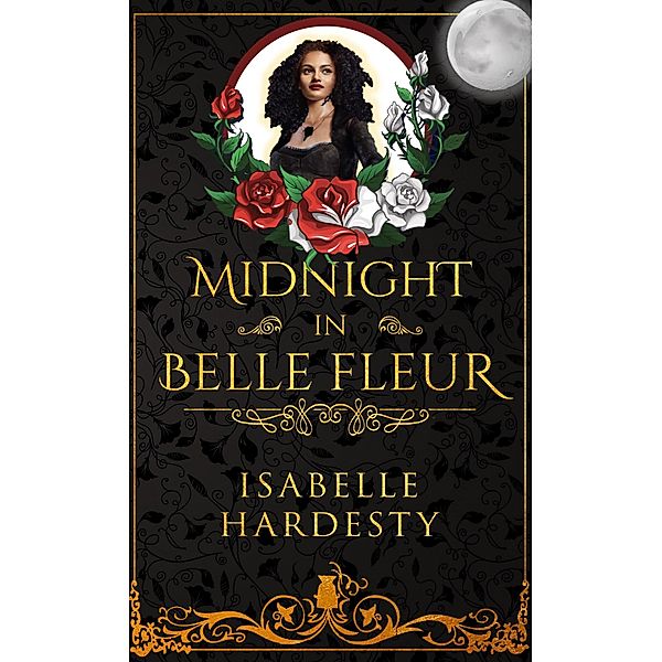 Midnight In Belle Fleur: The Witching Hour (Destroyer Witch Chronicles, #2) / Destroyer Witch Chronicles, Isabelle Hardesty
