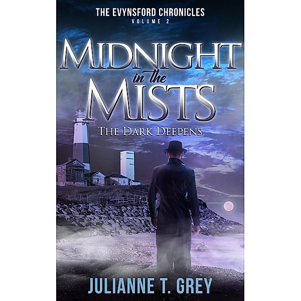 Midnight in the Mists -  The Dark Deepens (The Evynsford Chronicles, #2), Julianne T. Grey