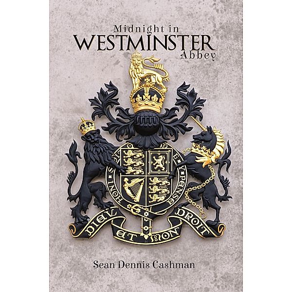 Midnight in Westminster Abbey / Austin Macauley Publishers Ltd, Sean Dennis Cashman