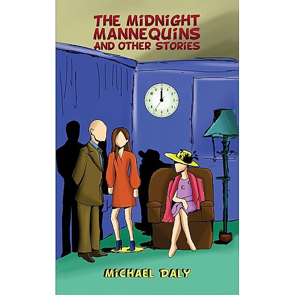 Midnight Mannequins and Other Stories / Austin Macauley Publishers, Michael Daly