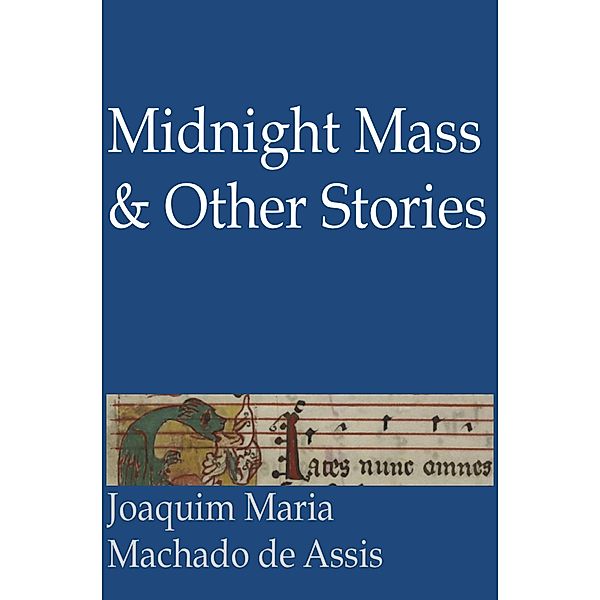 Midnight Mass and Other Stories, Joaquim Maria Machado De Assis