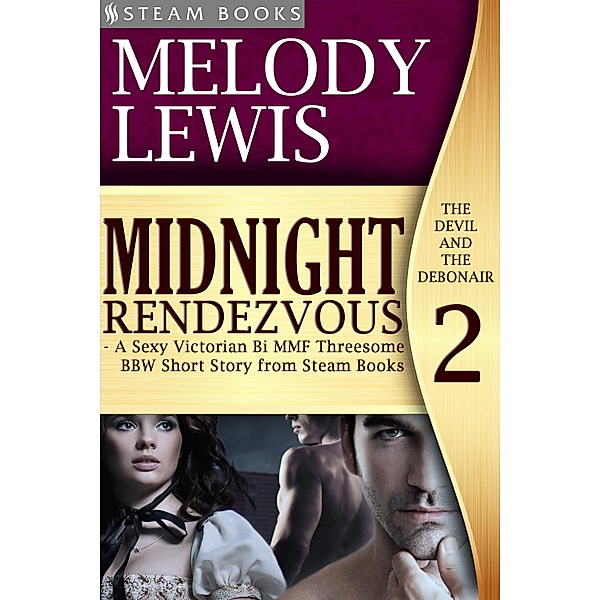 Midnight Rendezvous - A Sexy Victorian Bi MMF Threesome BBW Short Story from Steam Books / The Devil and the Debonair Bd.2, Melody Lewis, Steam Books