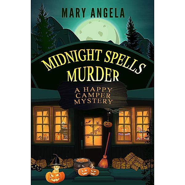 Midnight Spells Murder / A Happy Camper Mystery Bd.2, Mary Angela