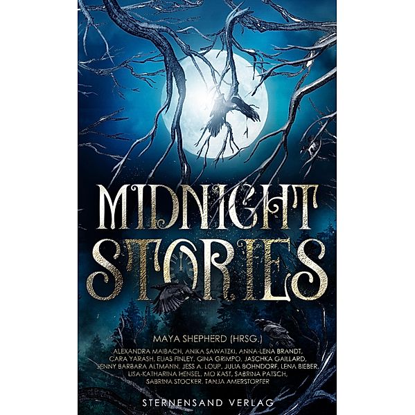 Midnight Stories (Anthologie), Maya Shepherd, Jaschka Gaillard, Jenny Barbara Altmann, Anna-Lena Brandt, Lena Bieber, Lisa-Katharina Hensel, Sabrina Patsch, Sabrina Stocker, Tanja Amerstorfer, Alexandra Maibach, Anika Sawatzki, Mo Kast, Julia Bohndorf, Jess A. Loup, Elias Finley, Cara Yarash, Gina Grimpo