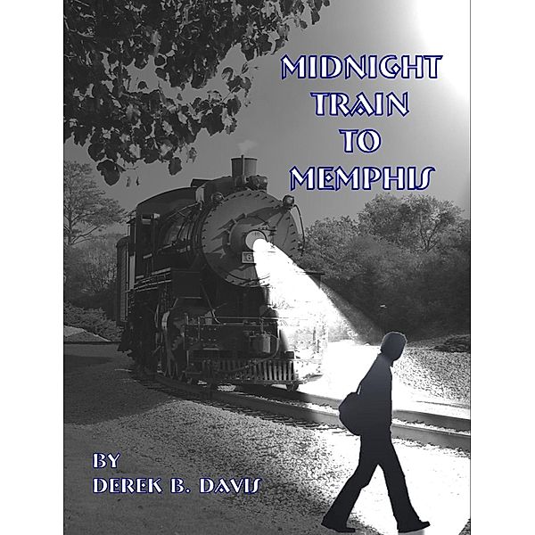 Midnight Train to Memphis / Derek Davis, Derek Davis