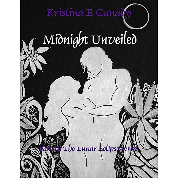 Midnight Unveiled (Lunar Eclipse Series, #2) / Lunar Eclipse Series, Kristina Canady