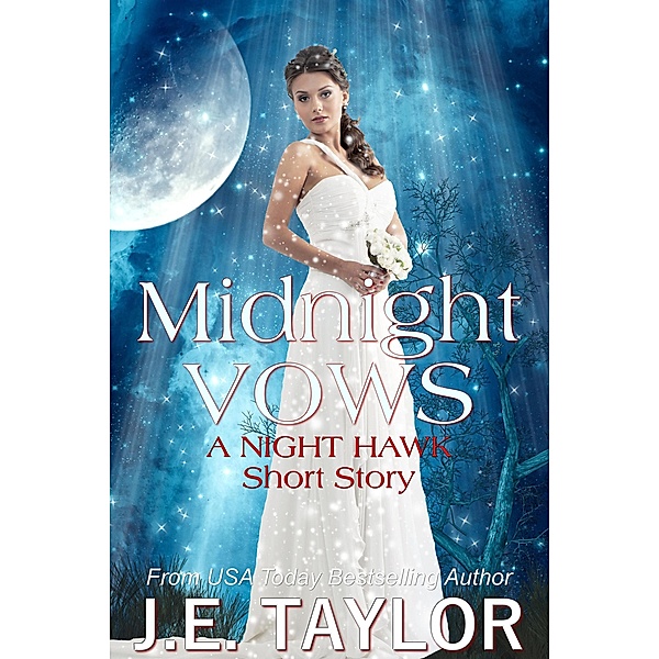 Midnight Vows: A Night Hawk Short Story (Night Hawk Series, #1.5) / Night Hawk Series, J. E. Taylor