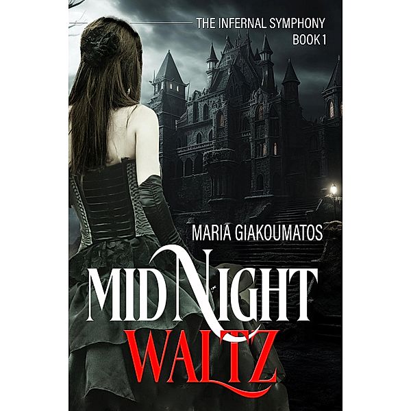 Midnight Waltz (The Infernal Symphony, #1) / The Infernal Symphony, Maria Giakoumatos