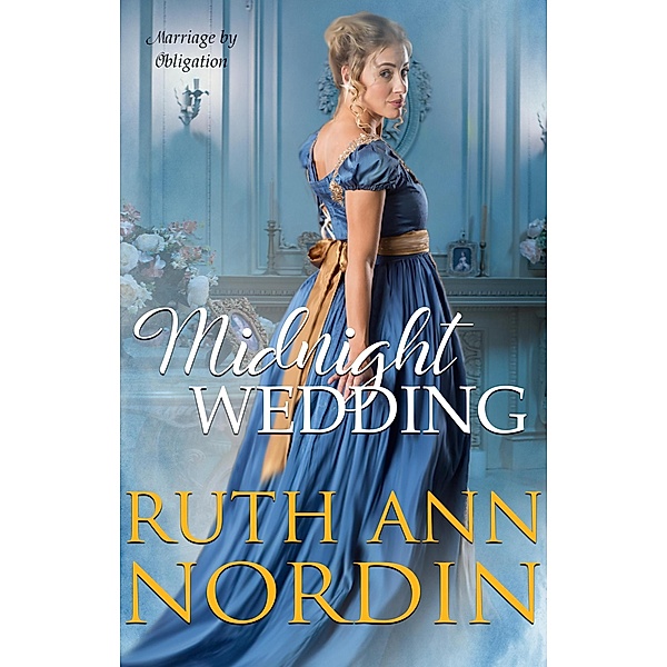Midnight Wedding (Marriage by Obligation Series, #2) / Marriage by Obligation Series, Ruth Ann Nordin