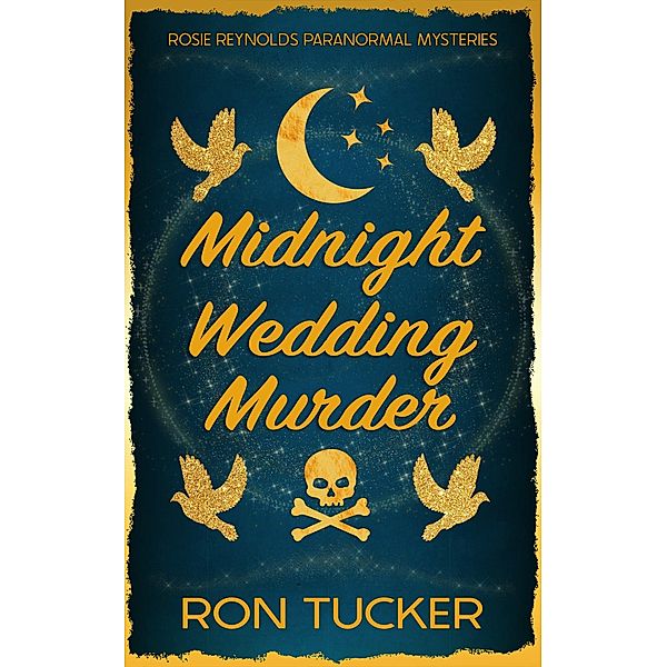 Midnight Wedding Murder (Rosie Reynolds Paranormal Mysteries, #3) / Rosie Reynolds Paranormal Mysteries, Ron Tucker