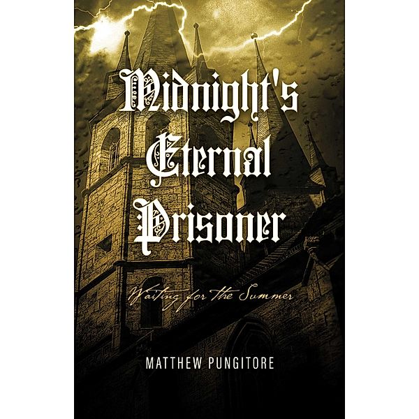 Midnight's Eternal Prisoner: Waiting For The Summer, Matthew Pungitore