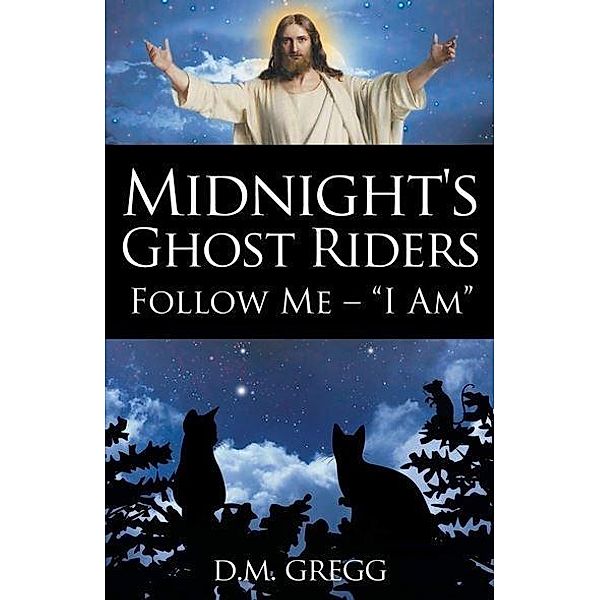 Midnight's Ghost Riders: Follow Me - 'I Am', D. M. Gregg