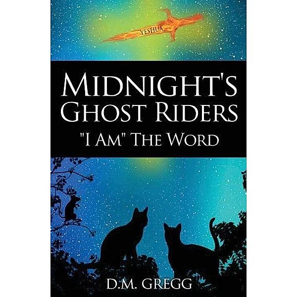 Midnight's Ghost Riders: 'I Am' the Word, D. M. Gregg