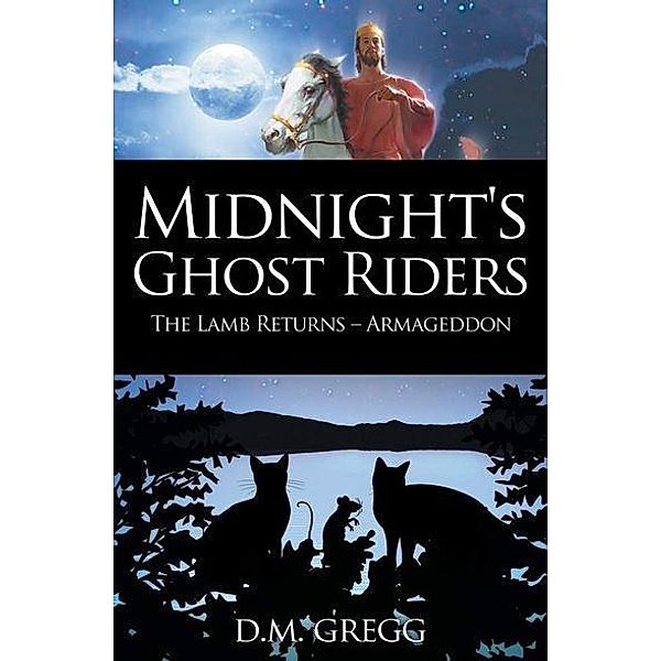 Midnight's Ghost Riders: 'The Lamb' Returns 'Armageddon' / Yorkshire Publishing, D. M. Gregg