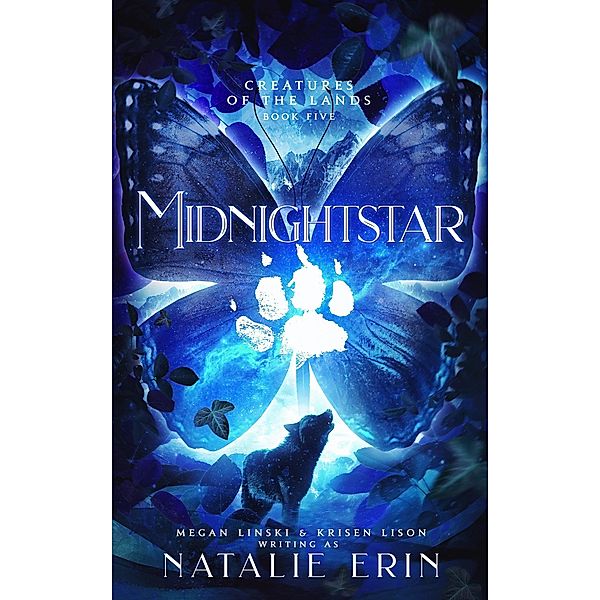 Midnightstar (Creatures of the Lands, #5) / Creatures of the Lands, Natalie Erin, Megan Linski, Krisen Lison