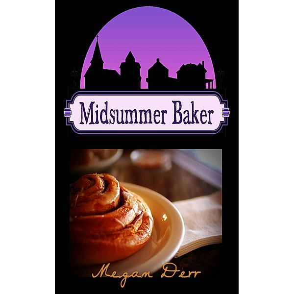 Midsummer Baker (Tales of Midsummer's Night, #4) / Tales of Midsummer's Night, Megan Derr