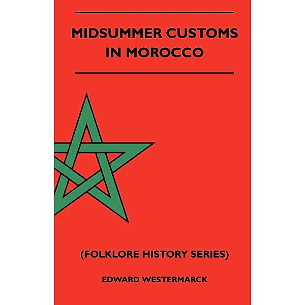 Midsummer Customs in Morocco (Folklore History Series), Edward Westermarck